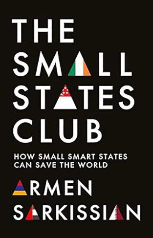 The Small States Club - How Small Smart States Can Save the World